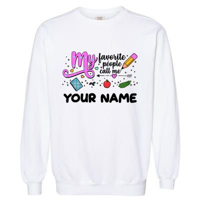 Custom Name My Favorite People Call Me Garment-Dyed Sweatshirt
