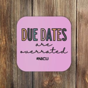 Cute Neonatal Nurse Due Dates Are Overrated NICU Nurse Coaster