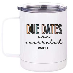 Cute Neonatal Nurse Due Dates Are Overrated NICU Nurse 12 oz Stainless Steel Tumbler Cup