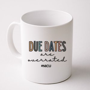 Cute Neonatal Nurse Due Dates Are Overrated NICU Nurse Coffee Mug