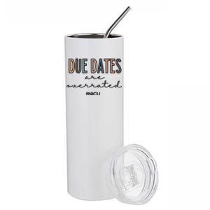 Cute Neonatal Nurse Due Dates Are Overrated NICU Nurse Stainless Steel Tumbler