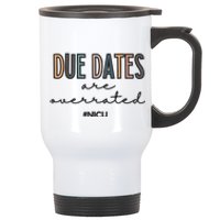 Cute Neonatal Nurse Due Dates Are Overrated NICU Nurse Stainless Steel Travel Mug