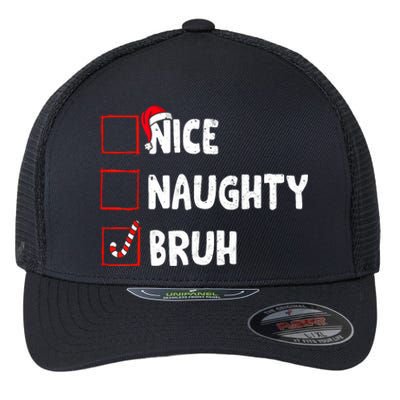 Christmas Nice Naughty Bruh Funny Xmas List Flexfit Unipanel Trucker Cap