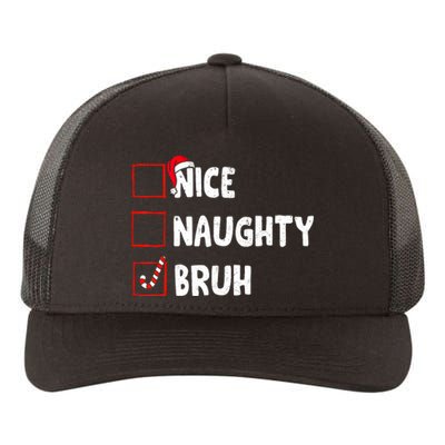 Christmas Nice Naughty Bruh Funny Xmas List Yupoong Adult 5-Panel Trucker Hat