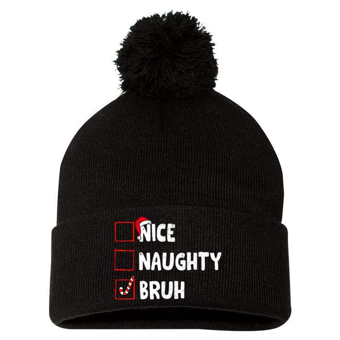 Christmas Nice Naughty Bruh Funny Xmas List Pom Pom 12in Knit Beanie