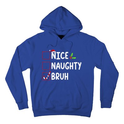 Christmas Nice Naughty Bruh Funny Xmas List  Hoodie