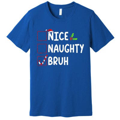 Christmas Nice Naughty Bruh Funny Xmas List  Premium T-Shirt