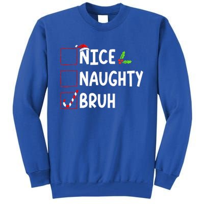 Christmas Nice Naughty Bruh Funny Xmas List  Tall Sweatshirt