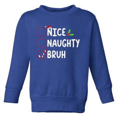 Christmas Nice Naughty Bruh Funny Xmas List  Toddler Sweatshirt