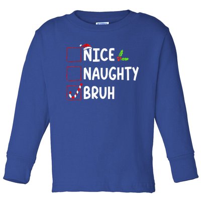 Christmas Nice Naughty Bruh Funny Xmas List  Toddler Long Sleeve Shirt