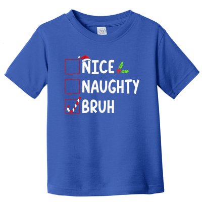 Christmas Nice Naughty Bruh Funny Xmas List  Toddler T-Shirt