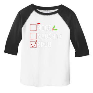 Christmas Nice Naughty Bruh Funny Xmas List  Toddler Fine Jersey T-Shirt