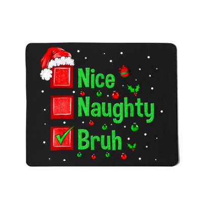 Christmas Nice Naughty Bruh Funny Xmas List Women Mousepad