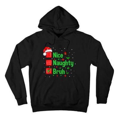 Christmas Nice Naughty Bruh Funny Xmas List Women Tall Hoodie