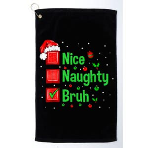 Christmas Nice Naughty Bruh Funny Xmas List Women Platinum Collection Golf Towel