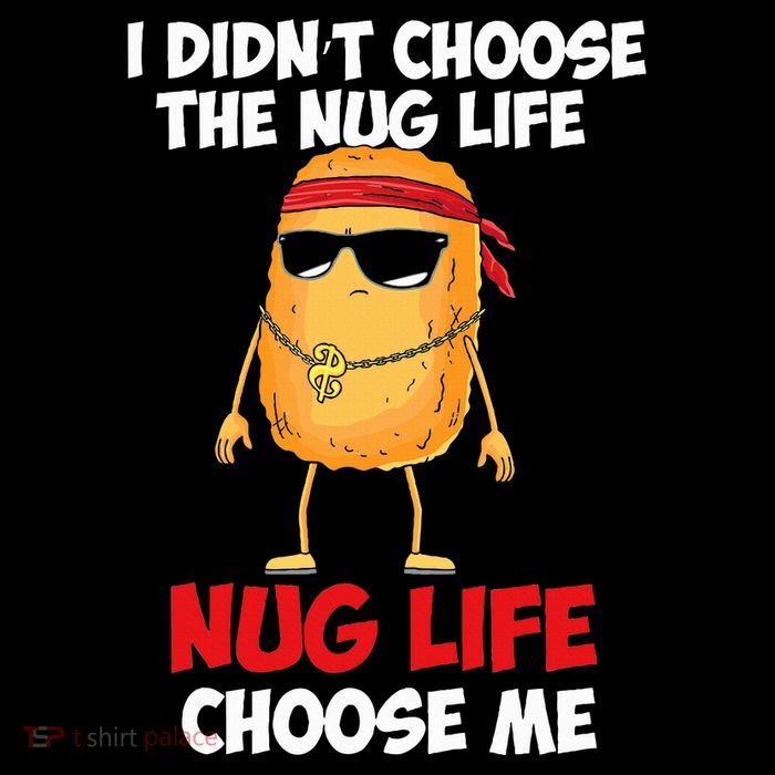 Chicken Nugget Nug Life T-Shirt