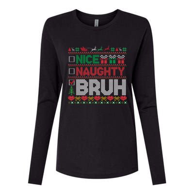 Christmas Nice Naughty Bruh Funny Xmas List Cool Gift Womens Cotton Relaxed Long Sleeve T-Shirt