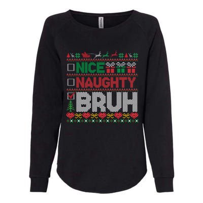 Christmas Nice Naughty Bruh Funny Xmas List Cool Gift Womens California Wash Sweatshirt