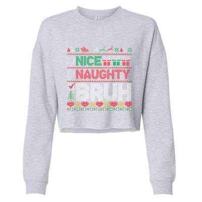 Christmas Nice Naughty Bruh Funny Xmas List Cool Gift Cropped Pullover Crew