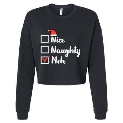 Christmas Nice Naughty Meh Funny Xmas List Gift Cropped Pullover Crew