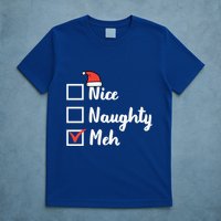 Christmas Nice Naughty Meh Funny Xmas List Gift T-Shirt