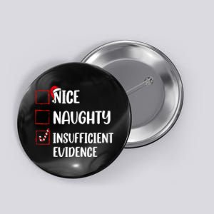 Christmas Nice Naughty Insufficient Evidence Santa Button