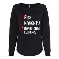 Christmas Nice Naughty Insufficient Evidence Santa Womens California Wash Sweatshirt