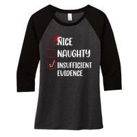 Christmas Nice Naughty Insufficient Evidence Santa Women's Tri-Blend 3/4-Sleeve Raglan Shirt