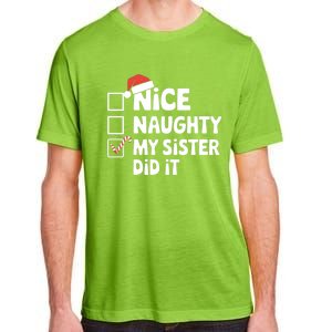 Christmas Nice Naughty Sister Did It Xmas Family Cool Gift Adult ChromaSoft Performance T-Shirt