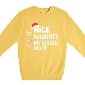 Christmas Nice Naughty Sister Did It Xmas Family Cool Gift Premium Crewneck Sweatshirt