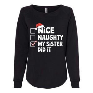 Christmas Nice Naughty Sister Did It Xmas Family Cool Gift Womens California Wash Sweatshirt