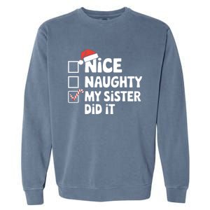 Christmas Nice Naughty Sister Did It Xmas Family Cool Gift Garment-Dyed Sweatshirt