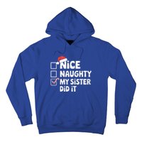 Christmas Nice Naughty Sister Did It Xmas Family Cool Gift Hoodie