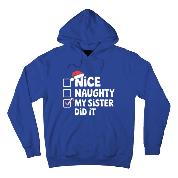 Christmas Nice Naughty Sister Did It Xmas Family Cool Gift Hoodie