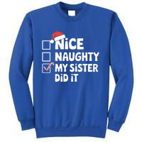 Christmas Nice Naughty Sister Did It Xmas Family Cool Gift Sweatshirt