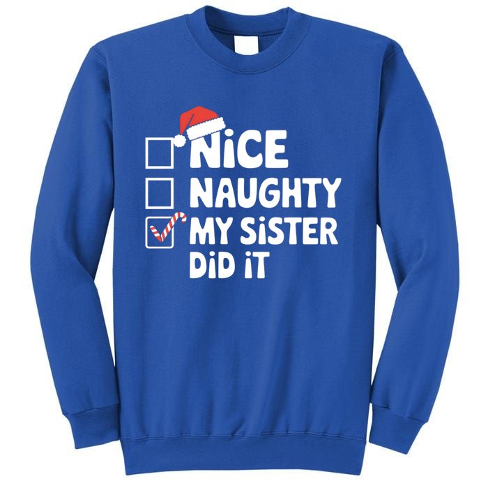 Christmas Nice Naughty Sister Did It Xmas Family Cool Gift Sweatshirt