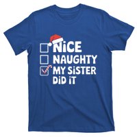 Christmas Nice Naughty Sister Did It Xmas Family Cool Gift T-Shirt