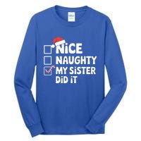 Christmas Nice Naughty Sister Did It Xmas Family Cool Gift Tall Long Sleeve T-Shirt