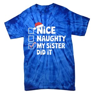 Christmas Nice Naughty Sister Did It Xmas Family Cool Gift Tie-Dye T-Shirt