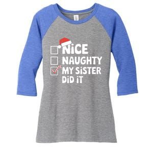 Christmas Nice Naughty Sister Did It Xmas Family Cool Gift Women's Tri-Blend 3/4-Sleeve Raglan Shirt