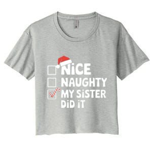 Christmas Nice Naughty Sister Did It Xmas Family Cool Gift Women's Crop Top Tee