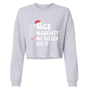 Christmas Nice Naughty Sister Did It Xmas Family Cool Gift Cropped Pullover Crew