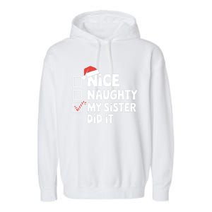 Christmas Nice Naughty Sister Did It Xmas Family Cool Gift Garment-Dyed Fleece Hoodie