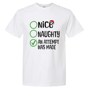 Christmas Nice Naughty An Attempt Was Made Xmas List Santa Garment-Dyed Heavyweight T-Shirt