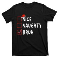 Christmas Nice Naughty Bruh Funny Xmas List T-Shirt