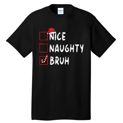 Christmas Nice Naughty Bruh Funny Xmas List Tall T-Shirt