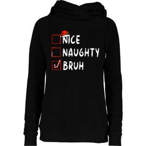 Christmas Nice Naughty Bruh Funny Xmas List Womens Funnel Neck Pullover Hood