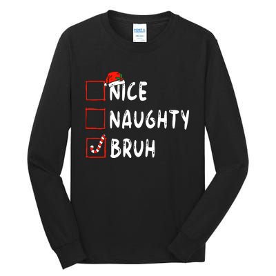 Christmas Nice Naughty Bruh Funny Xmas List Tall Long Sleeve T-Shirt