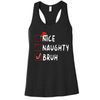 Christmas Nice Naughty Bruh Funny Xmas List Women's Racerback Tank