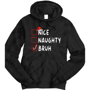 Christmas Nice Naughty Bruh Funny Xmas List Tie Dye Hoodie